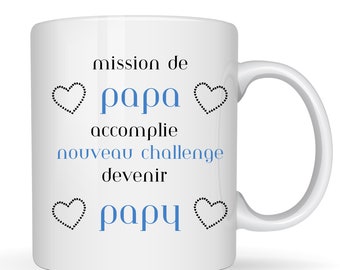 Mug annonce grossesse père, futur Papy. Annonce futur bébé. Mission de Papa accomplie, nouveau challenge devenir Papy. Mondial Relay