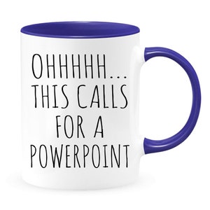 Ohhhhh this calls for a PowerPoint coffee mug, unique gift mugs for boss