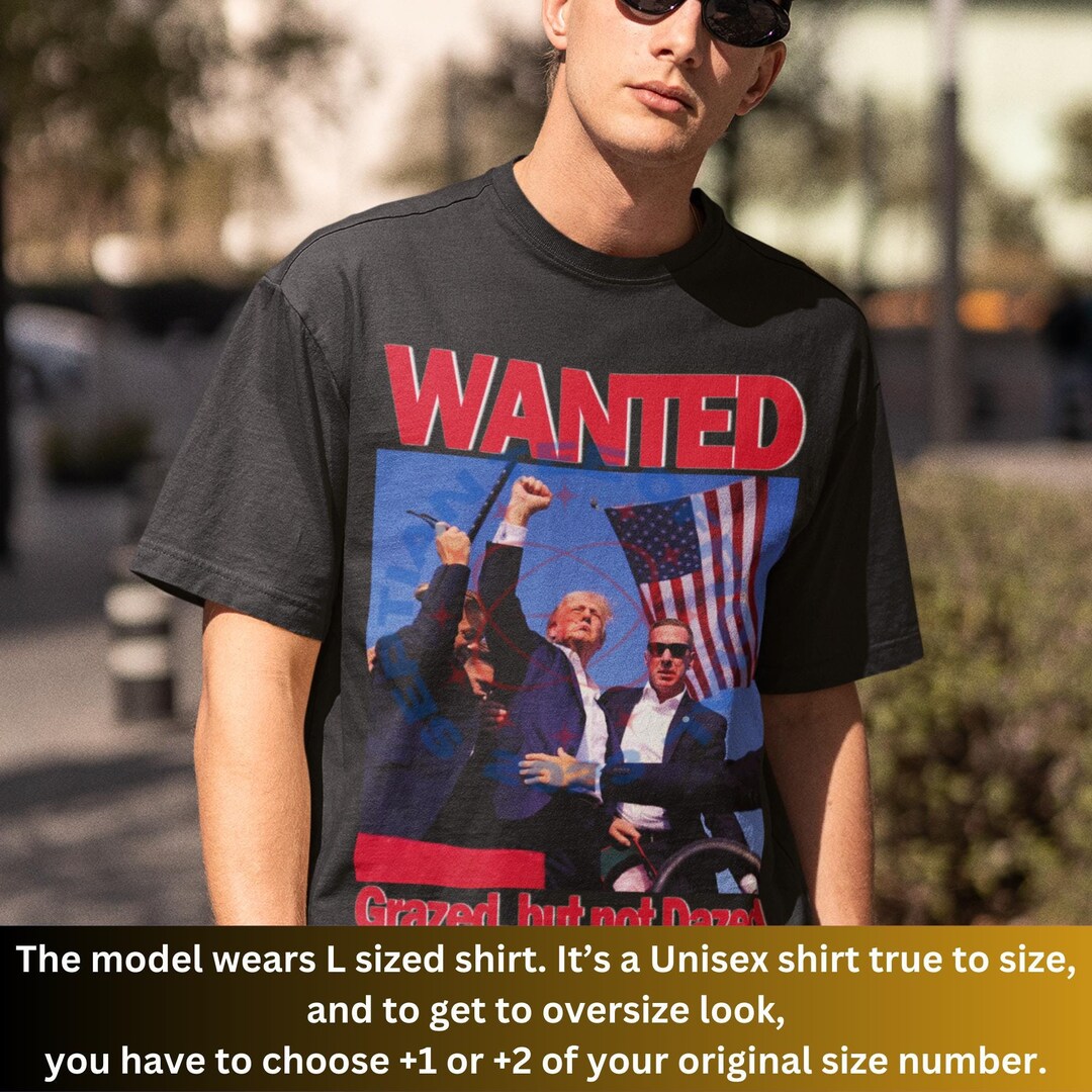 Limited Super Fresh Donald Trump Shirt, Wanted, Grazed but Not Dazed