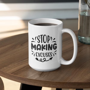 Stop Making Excuses Mug, Motivational Coffee Cup, Daily Routines Inspiration Drink ware | Perfect Gift for Goal Setters, Growth Mindset gift