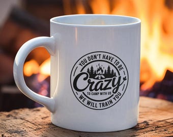 Crazy Camping Mug, Funny Camper Gift, Campfire Mug, Camping Lover Cup, Outdoor Adventure Mug, Gift for Campers