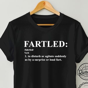 Fartled Shirt, Funny Gift, Fart T Shirt, Offensive T Shirt, Gift For Him, Toilet Humor Shirt, Greatest Farter, Farting tee, Unisex T-Shirt