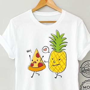 Pizza Pineapple Shirt, Funny Pizza T-Shirt, Sarcastic Tee, Pizza Lovers TShirt, Gift for Him, Gift for her, Funny Gift, Unisex Shirt