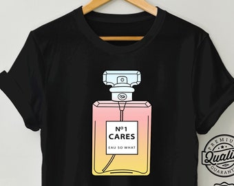 Perfume Shirt No One Cares Shirt - Etsy