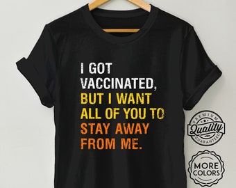 Camisa divertida me vacuné - camiseta sarcástica, camisa divertida, camiseta de humor oscuro, camiseta unisex