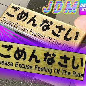JDM metal badge for Japanese Cars Please Excuse Feeling Of The Ride