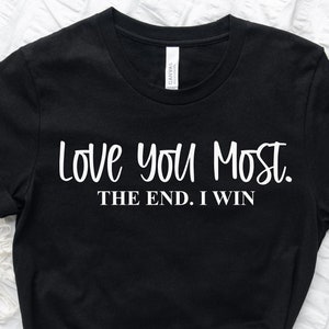 Te amo mais até o fim, eu ganho Svg, Svg engraçado, sinal de eu te amo, decoração de amor, eu te amo mais, eu te amo mais Svg, Svg para mamãe, arquivo de corte digital