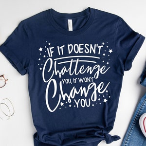 Motiverende quote Svg, If It Doesn't Challenge You It Doesn't Change You Svg, Strong Woman Svg, Inspirational Svg, Digital Cut File