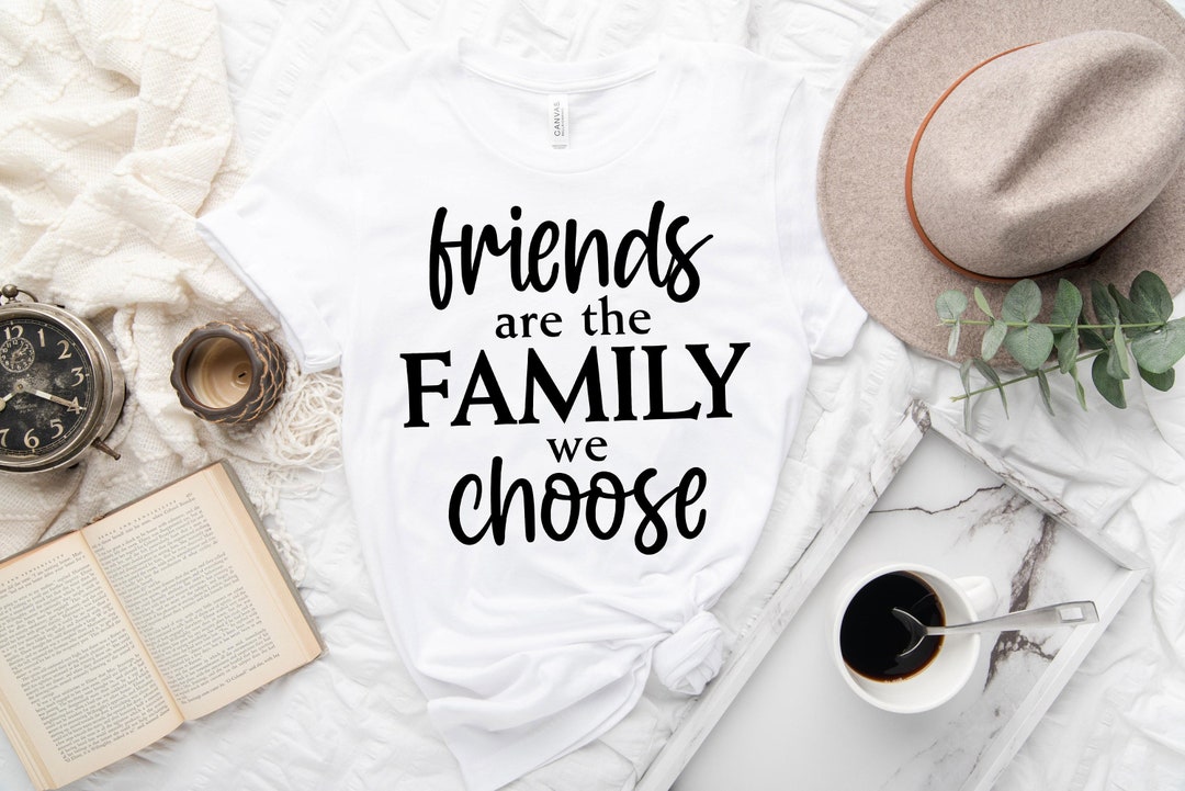 Friends Are the Family We Choose Svg Best Friend Svg Quote Etsy