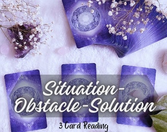 Situation-Obstacle-Solution, 3 Card Reading, Tarot Reading, Intuitive Reading, Oracle Reading, Intuitive Guidance, Spiritual Guidance