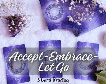 Accept-Embrace-Let Go Reading, 3 Card Reading, Tarot Reading, Intuitive Reading, Oracle Reading, Intuitive Guidance, Spiritual Guidance