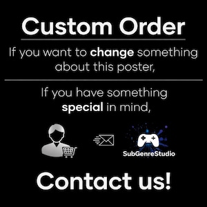 Puede incluir: P&oacute;ster negro con texto blanco que dice "Custom Order" y "Contact us!". El texto anima a los clientes a contactar al vendedor para cambios de p&oacute;ster personalizados o solicitudes especiales. Incluye iconos de una persona con un carrito de compras, un sobre y un mando de juegos.