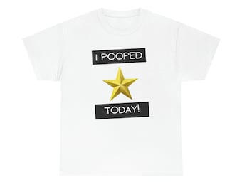 I POOPED TODAY! Gag Gift, funny t-shirt. Look what I can do?!