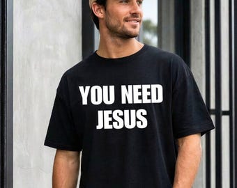 You Need Jesus Shirt Bold – Geschenk für Christen – Jesus T-Shirt Statement