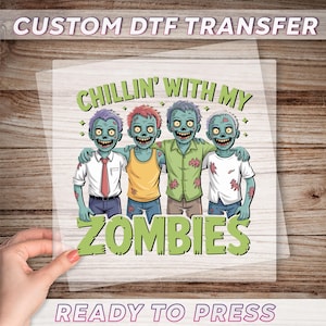 Chillin With My Zombies DTF Transfer, Funny Halloween Ready To Press, Halloween Party Graphic, Spooky Season Dtf, Halloween Friends Dtf