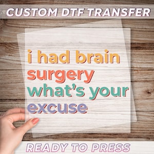 I Had Brain Surgery What&#39;s Your Excuse DTF Transfer, Brain Cancer Dtf, Cancer Awareness Dtf, Brain Surgery Dtf, Brain Cancer Support Gift
