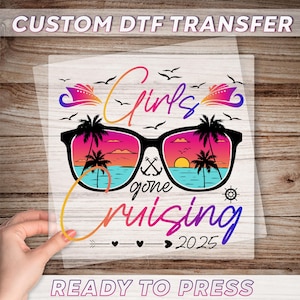 Girls Gone Cruising 2025 DTF Transfer, Girls Trip Ready To Press, Girls Weekend Dtf, Vacation Dtf, Cruise Dtf, Matching Cruise Dtf Print