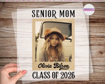 Personalized Graduation Photo DTF Transfer, Custom Senior Mom Ready To Apply, Class Of 2026 Dtf, Custom Graduate Picture Heat Press