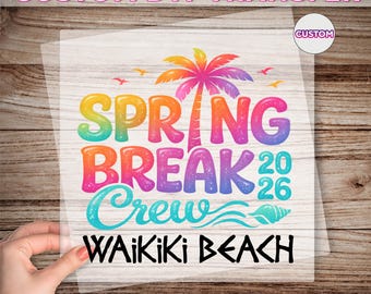 Custom Spring Break Crew 2026 Direct To Film, Personalized Beach Vacation Ready To Apply, Summer Family Trip DTF Print, Beach Crew Dtf