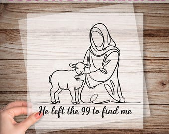 He Left the 99 to Find Me DTF Transfer, Christian Ready To Press, Gift For Christian, Lost Sheep Heat Press, Bible Verse Iron On Decal