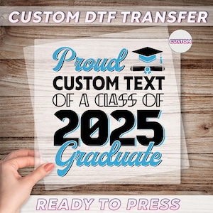 Custom Graduation Dtf Transfer, Proud Family Graduation Dtf, Personalized Graduate Dtf, Class Of 2025 Dtf, Graduation Party Ready To Press