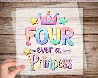 4th Birthday Girl DTF Transfer, Princess Birthday Ready To Press, Four Ever A Princess Dtf Print, Girl Birthday Dtf, Four Year Old Birthday