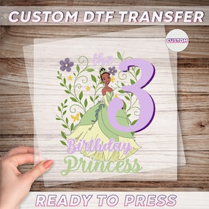 May include: A DTF transfer featuring a cartoon princess in a green dress, with the number 3 in purple. The words "Birthday Princess" are in a script font. The transfer is ready to press and includes the text "Custom DTF Transfer".