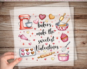 Bakers Make The Sweetest Valentines DTF Transfer, Cute Baking Valentine Design Ready To Apply, Baker Love Iron On Decal, Chef Valentine Dtf