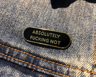 Absolutely Fucking Not Hard Enamel Pin