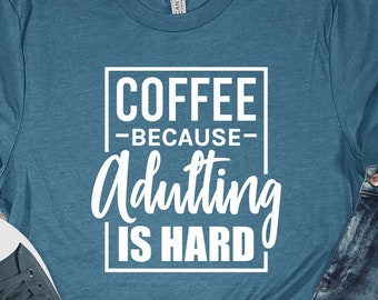 Coffee Because Adulting is Hard Design  - Digital Files Download - .svg, .png, .jpg