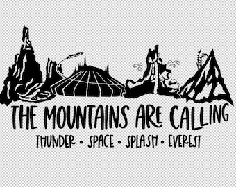 The Mountains Are Calling - Space Mountain, Splash Mountain, Thunder Mountain Railroad, Everest - Digital File Download - jpg, svg and More
