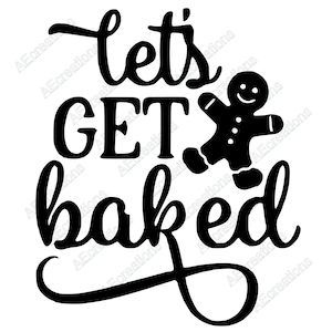 May include: Black and white graphic design with the text "Let's Get Baked" and a gingerbread man illustration.