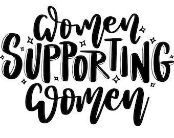 Women Supporting Women -Empowerment SVG PNG