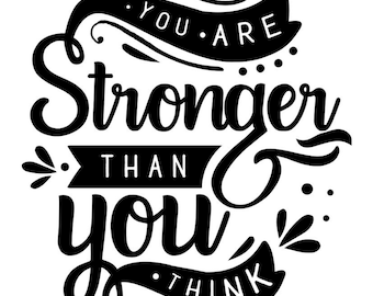 You Are Stronger Than You Think! Cricut- SVG