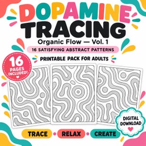 May include: A digital download pack titled Dopamine Tracing Organic Flow Vol. 1 featuring 16 pages of abstract line patterns. The graphic includes the text 16 Satisfying Abstract Patterns, Printable Pack For Adults, and Trace, Relax, Create.
