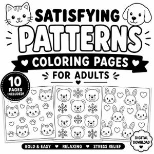 May include: A digital download colouring book set titled SATISFYING PATTERNS COLOURING PAGES FOR ADULTS. The black and white graphic features a cat and dog icon, 10 PAGES INCLUDED text, and three sample sheets showing cat, bear, and rabbit patterns.