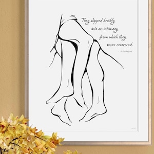 May include: Framed black and white art print featuring a minimalist line drawing of legs and feet. The artwork includes the quote, "They slipped briskly into an intimacy from which they never recovered." by F. Scott Fitzgerald.