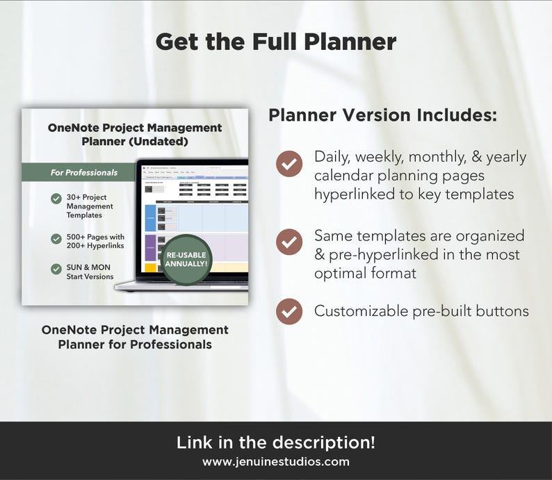 May include: A digital planner for OneNote, designed for project management. The planner includes 30+ project management templates, 500+ pages with 200+ hyperlinks, and SUN & MON start versions. The planner is reusable annually. The planner version includes daily, weekly, monthly, and yearly calendar planning pages hyperlinked to key templates, the same templates organised and pre-hyperlinked in the most optimal format, and customisable pre-built buttons.