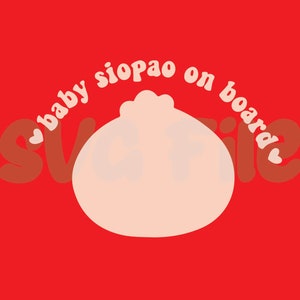 SVG | Baby Bae Babe Newborn Safety On Love Sign Decal Vehicle Fun Boy Girl Siopao Bun Bao Dumpling Food