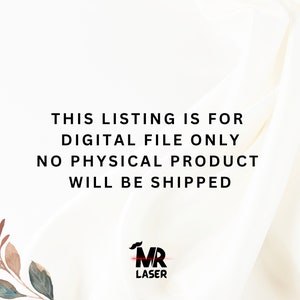 May include: Text on a white background that reads: "THIS LISTING IS FOR DIGITAL FILE ONLY NO PHYSICAL PRODUCT WILL BE SHIPPED". The text is in black and the background is white. There is a small logo in the bottom right corner that reads "MR LASER" in black text with a red line through the "R".