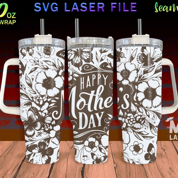 Mother's day Laser Engraved full Wrap Design For 40 oz Tumbler, Happy mother's day SVG Laser File, Tumbler Wrap For Laser Rotary Machine