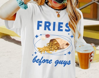 Pommes Shirt mit witzigem Spruch "Fries before Guys", Y2k Ästhetik, Foodie Humor, Girl Power Meme T-Shirt, Dating 90s Vibe, Fast Food Lover