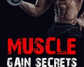 Muscle Gaining Secrets eBook! Build Muscle! Workout Routines, Diets, Supplements, Ab Workouts, and Much More! + 2 BONUS eBooks FREE