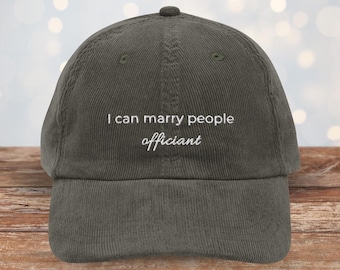 Embroidered Wedding Officiant Hat: Corduroy "I Can Marry People" Gift