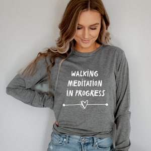 long sleeve walking meditation shirt, meditation in progress shirt, in silence shirt, retreat meditation shirt, silent retreat shirt