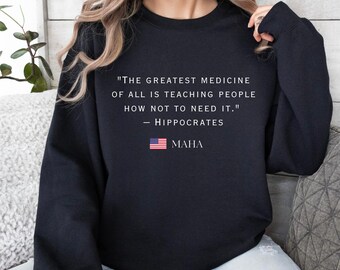 Hippocrates Quote Sweatshirt, MAHA Graphic Print