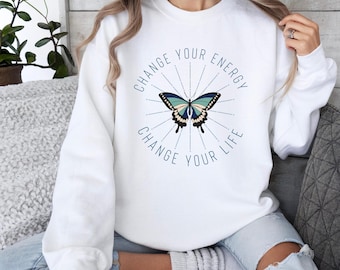 Change Your Energy Sweatshirt: Butterfly Graphic, Meditation Gift