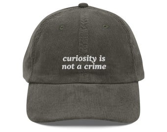 Curiosity Is Not A Crime Corduroy Cap, Embroidered Cotton Hat