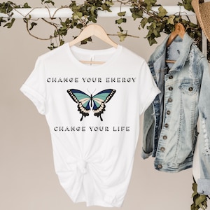 Change Your Energy, Change Your Life - Manifesting Shirt - Manifesting Positive Energy - Spiritual Awakening- Healing Top