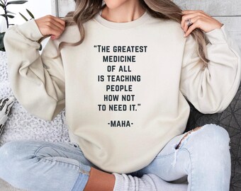 MAHA Sweatshirt, Make America Healthy Again Sweatshirt, The greatest medicine of all is teaching people how not to need it, Hippocrates